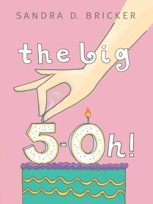 Title details for The Big 5-OH! by Sandra D. Bricker - Available